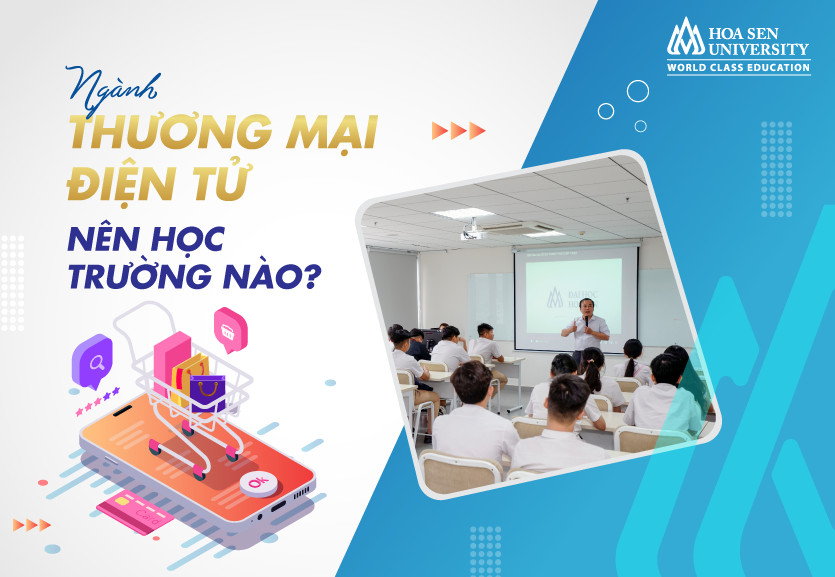 Nên học ngành thương mại điện tử trường nào?