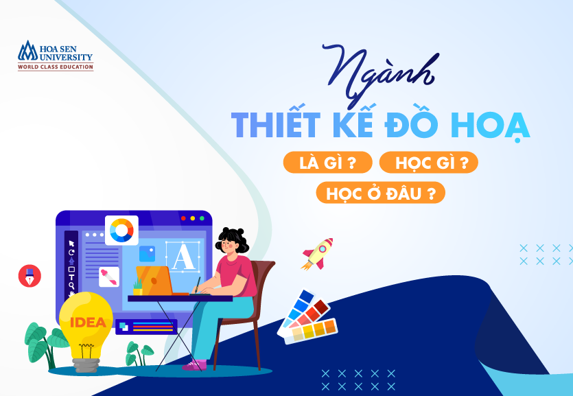 Ngành thiết kế đồ họa là gì? Học gì? Học ở đâu?