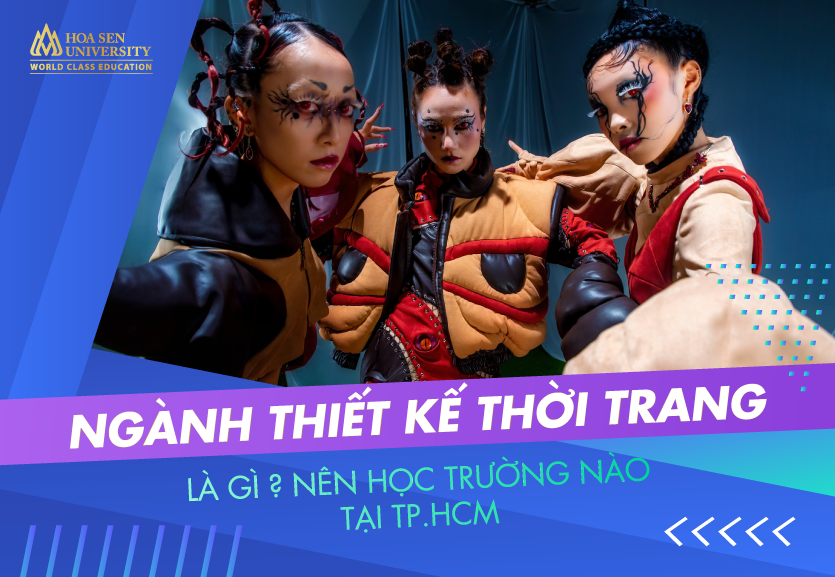 Ngành thiết kế thời trang là gì? Nên học trường nào tại TPHCM?